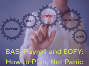 BAS, payroll and EOFY: how to plan, not panic, Australian small business compliance, EOFY strategy, BAS preparation, payroll processes, SME accounting, EOFY checklist, Trudi Allgood