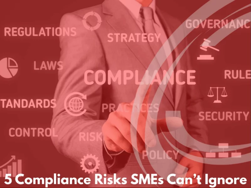 Learn how to identify and fix 5 significant compliance risks that could expose your SME to unnecessary legal and financial trouble.